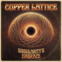 Copper Lattice - (1977) Granite Skylines - Singularity’s Embrace [v2aS01]