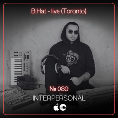INTERPERSONAL 089 with B:Hat (live)