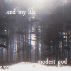 End My Life - Modest God [prod. digitalbands x sam thraxx]
