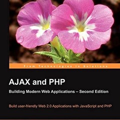 [Read] EBOOK √ AJAX and PHP: Building Modern Web Applications 2nd Edition by Bogdan B