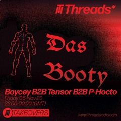 THREADS RADIO TAKEOVER: Boycey B2B Tensor B2B P-Hocto