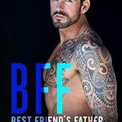 [GET] [PDF EBOOK EPUB KINDLE] BFF: Best Friend's Father (BFF, Book 1) by Devon McCormack √