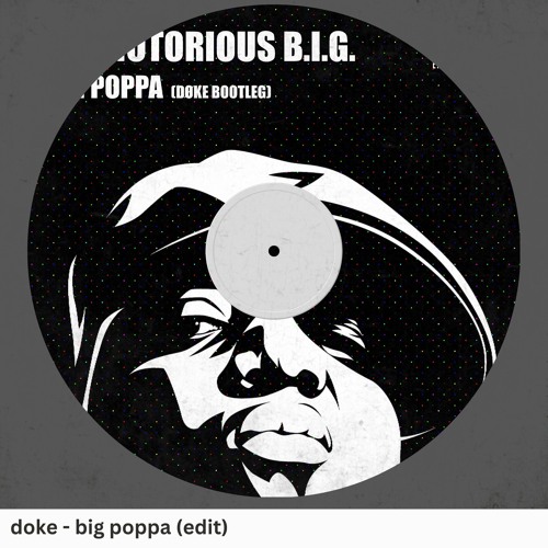 The Notorious B.I.G. - Big Poppa (doke extended bootleg)