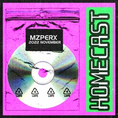 Mzperx @ HOMECAST NOVEMBER 2022