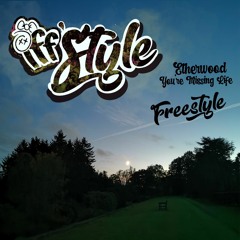 IFF'STYLE - Etherwood You're Missing Life Freestyle