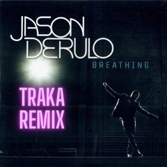 Json Derulo Breathing (TRAKA Remix)