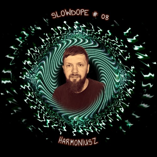 SLOWDOPE #08 | Harmoniusz