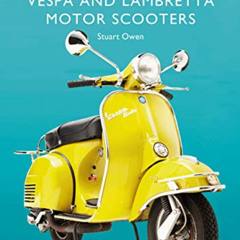 Access EPUB 💏 Vespa and Lambretta Motor Scooters (Shire Library Book 856) by  Stuart