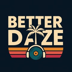 Better Daze - Day 4