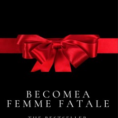 (PDF Download) Become a Femme Fatale - femme fatale books