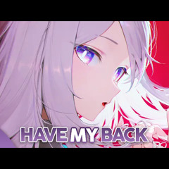 Nightcore - Have My Back