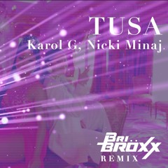 Tusa  - KAROL G ft. Nicki Minaj (Bri Bröxx Remix)(FREE DOWNLOAD)