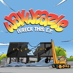 Waxweazle - Wreck This E.P.