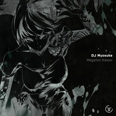 DJ Myosuke - Megaton Kaiser [From MEGATON KICK 4]