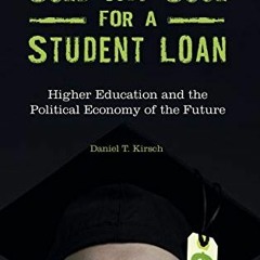 GET PDF 🗃️ Sold My Soul for a Student Loan: Higher Education and the Political Econo