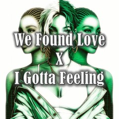 We Found Love x I Gotta Feeling (JakeSmyrl Mashup) (**10 Minutes for Copyright**)