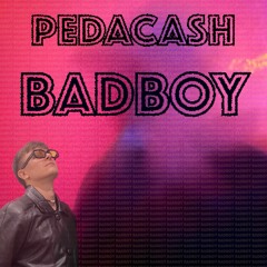 Pedacash - BADBOY