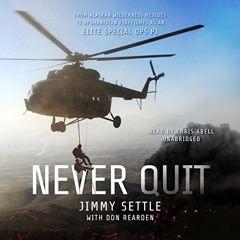 [ACCESS] KINDLE 📜 Never Quit: From Alaskan Wilderness Rescues to Afghanistan Firefig