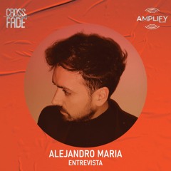 Cross Fade Radio: Alejandro Maria (Argentina) Entrevista