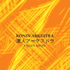Rōnin Arkestra - Fallen Angel (Edit)