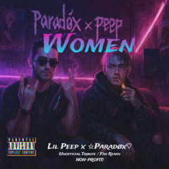 Women – Lil Peep feat. Paradøx (Unofficial Tribute / Fan Remix DRAFT NON-PROFIT)