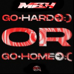 MBH - GO HARD OR GO HOME VOL1