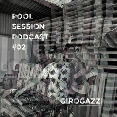 POOL SESSION PODCAST #02 - Girogazzi [Melodic & Peak Time Techno]