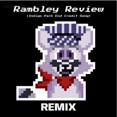 Rambley Review Remix (Indigo Park end credit song)