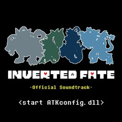 [Inverted Fate AU] <start ATKconfig.dll>