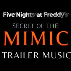 FNAF Secret of the Mimic Trailer Music