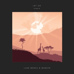 Luke Bergs & Waesto - Let Go (Out On Spotify!)