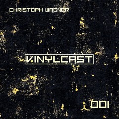VINYLCAST Nº001 | CHRISTOPH WAGNER