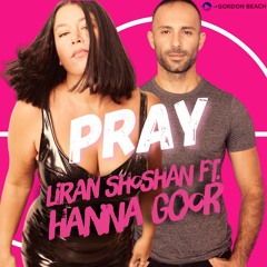 Liran Shoshan Ft. Hanna Goor - Pray (Club)