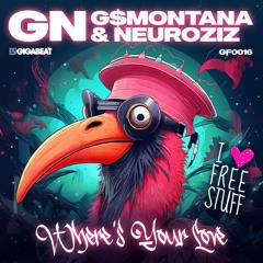 GN (G$Montana & NeuroziZ) - Where's Your Love