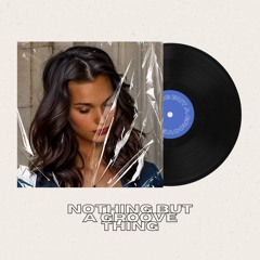 NOTHING BUT A GROOVE THING SET