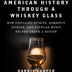 PDF/READ❤  American History Through a Whiskey Glass: How Distilled Spirits, Dome