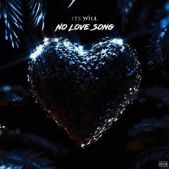 No Love Song - ItsWill
