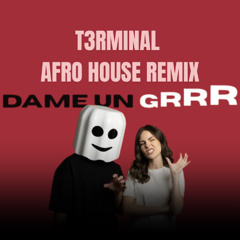 Fantomel X Katelinn - Dame Un Grrr ( T3rminal Afro House Remix )