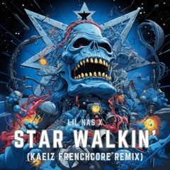 Lil Nas X - STAR WALKIN' (KAEIZ Frenchcore Remix) [FREE DL]