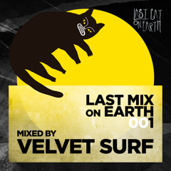 Last Mix On Earth 001 - Velvet Surf