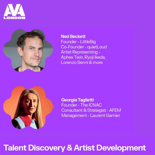 Talent Discovery & Artist Development with Ned Beckett & Georgia Taglietti