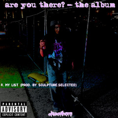 MY LIST (PROD. BY SCULPTURE.SELECTED)