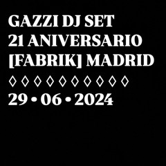 GAZZI DJSET @FABRIK 21 ANIVERSARIO 29·06·2024