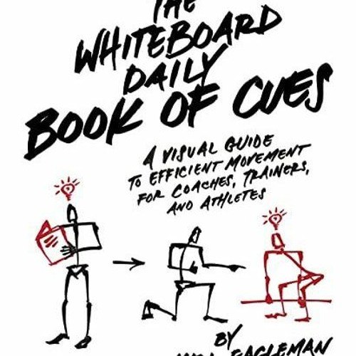GET (️PDF️) DOWNLOAD The Whiteboard Daily Book of Cues: A Visual Guide to Efficient Movement for