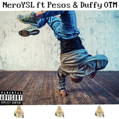 NeroYSL - (BREAKDANCE) Ft OTM (Pesos & Duffy) ProdByXL