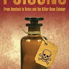 free KINDLE 📃 Poisons: From Hemlock to Botox and the Killer Bean of Calabar by  Pete