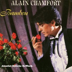 Alain Chamfort - Bambou (Absolut Bibiche ReWork )