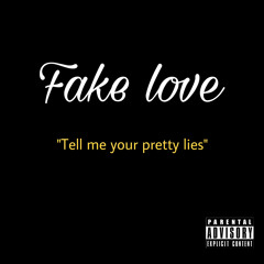 Fake Love (Feat. CiscotheGr8 & 2flyhundo)