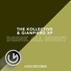 THE KOLLECTIVE & GIANPIERO XP - DRINK ALL NIGHT (Xp Edit)