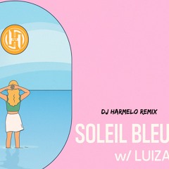 Dj Harmelo x Luiza - Soleil Bleu (Remix)